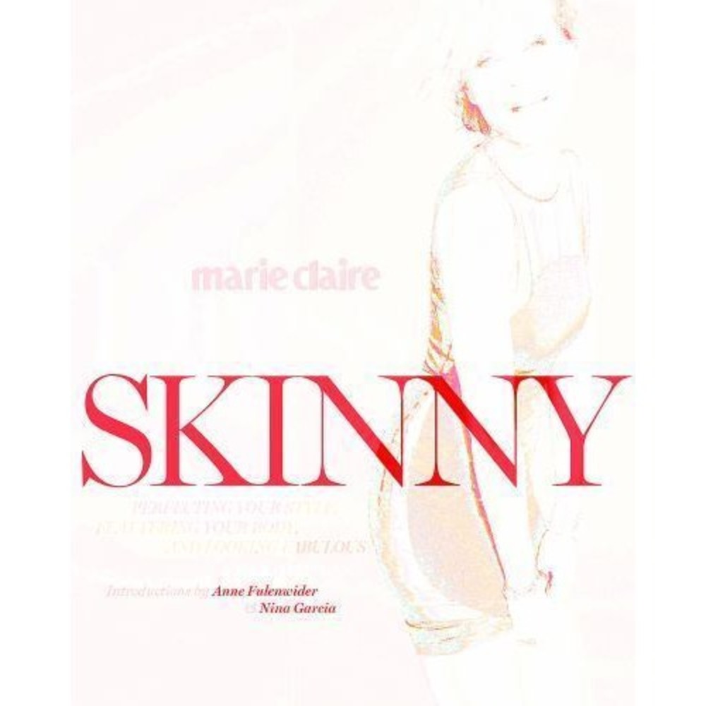 Marie Claire - Skinny by Nina Garcia, Joyce Corrigan and Anne Fulenwider (2014,